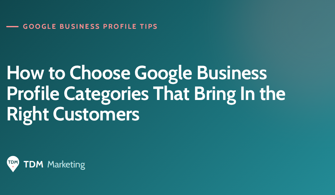 How to Choose Google Business Profile Categories That Bring In the Right Customers