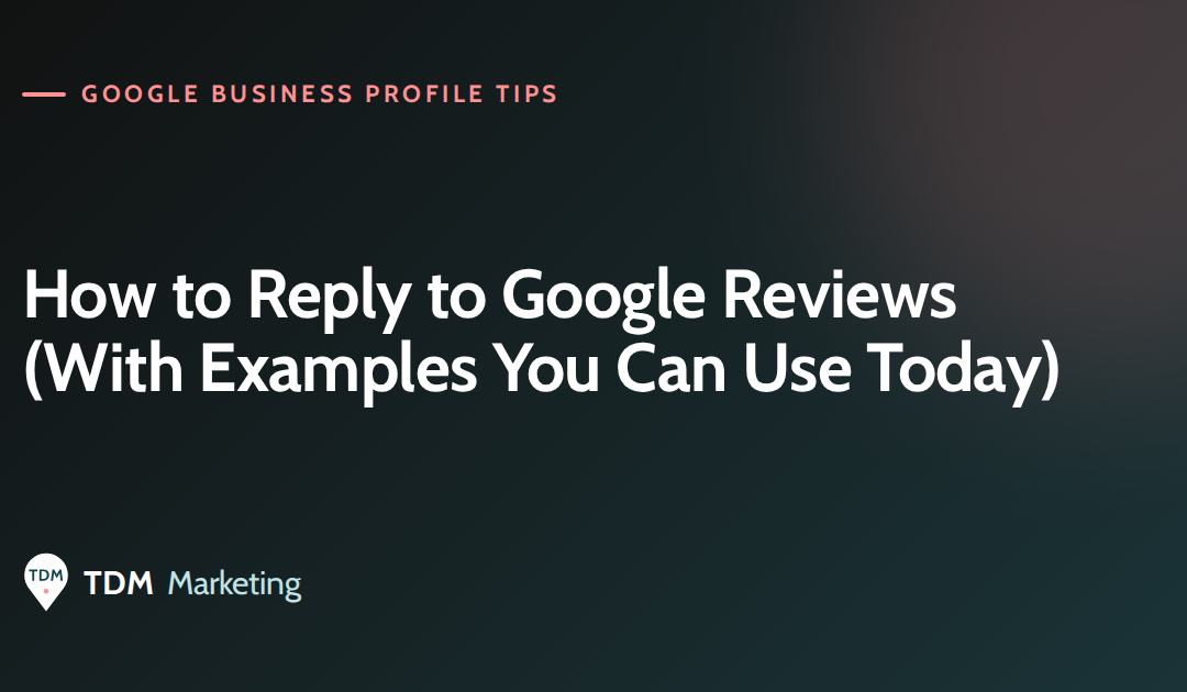 How to Reply to Google Reviews (With Examples You Can Use Today)