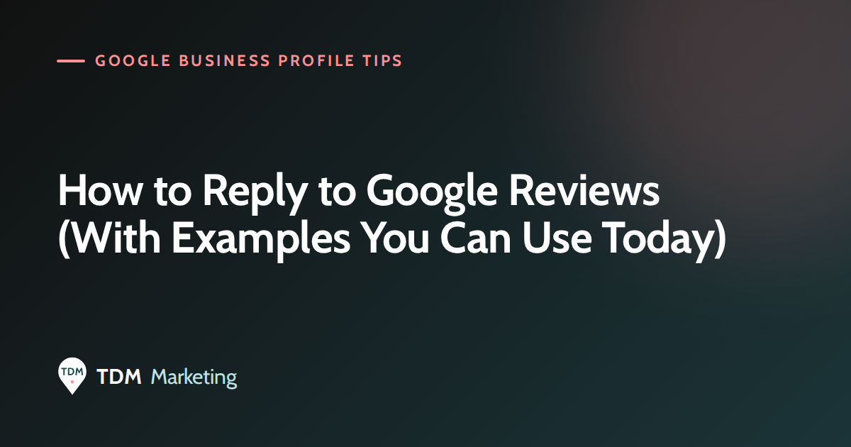 How to Reply to Google Reviews (With Examples You Can Use Today)
